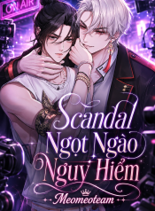 Scandal Ngọt Ngào Nguy Hiểm