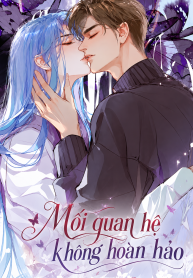 Mối Quan Hệ Không Hoàn Hảo 